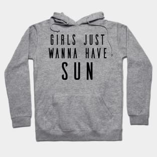 Girls Just Wanna Have Sun Hoodie